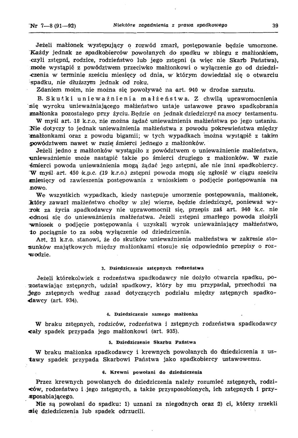 "Nr 7 8(91 92) N iek tó re zagadnienia z prawa spadkow ego 39 Jeżeli m ałżonek w ystęp u jący o rozw ód zm arł, postępow anie b ędzie um orzone.