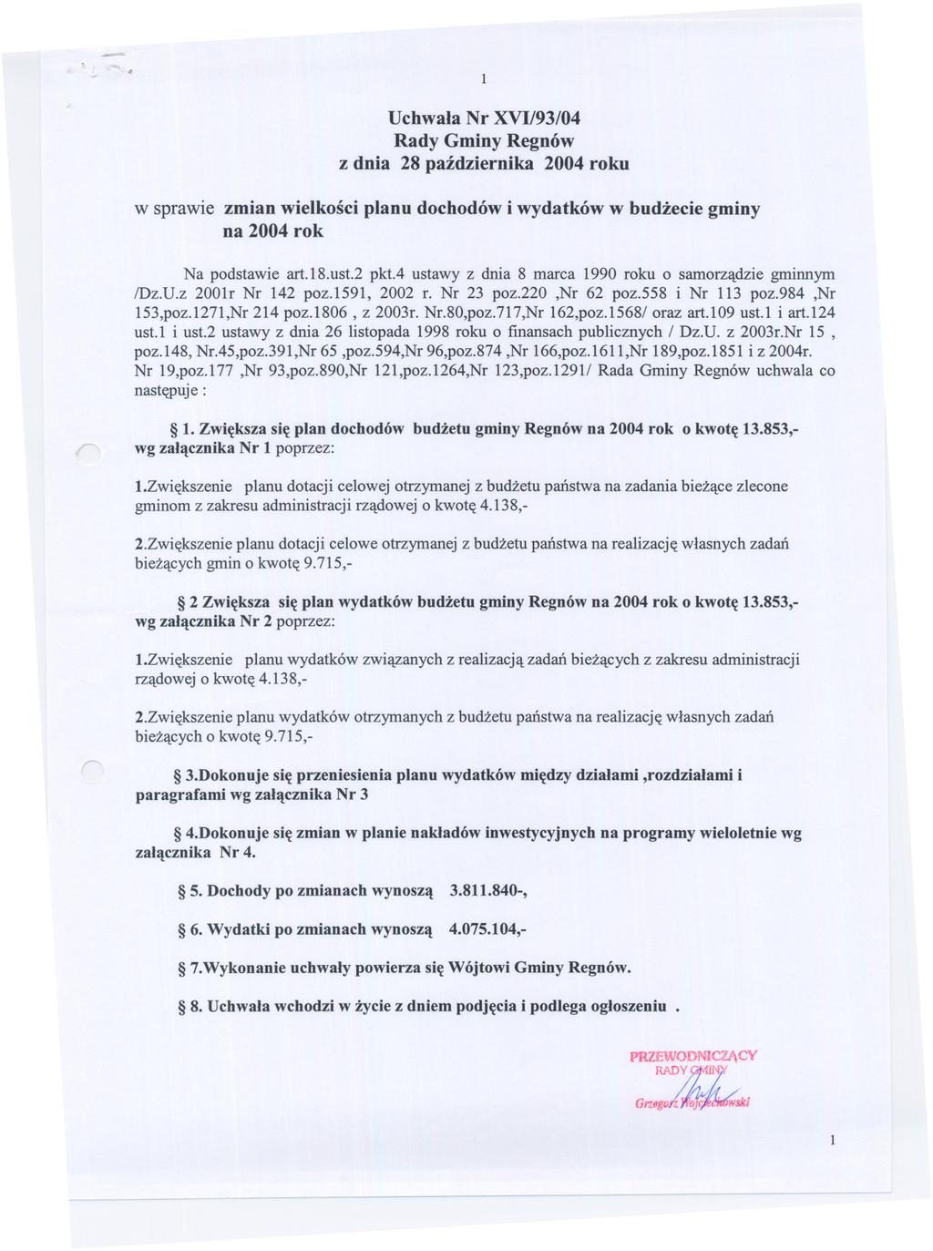 Uchwala Nr XVIl93/04 Rady Gminy Regnów z dnia 28 pazdziernika 2004 roku w sprawie zmian wielkosci planu dochodów i wydatków w budzecie gminy na 2004 rok Na podstawie art.18.ust.