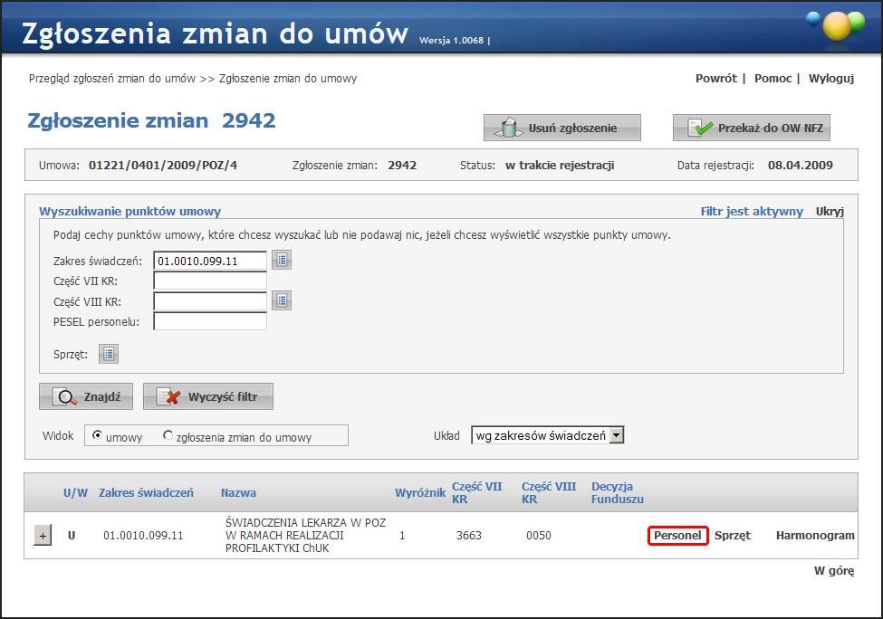 26 Portal Aneksowanie W trybie edycji zgłoszenia wybieramy przycisk Personel. Wybieramy odpowiedni punkt zgłoszenia i rozpoczynamy edycję personelu.