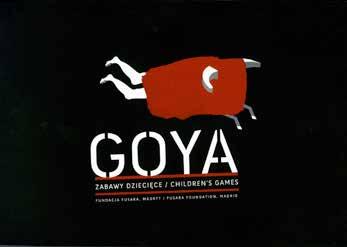 GOYA. ZABAWY DZIECIĘCE. FUNDACJA FUSARA, MADRYT / GOYA. CHILDREN S GAMES. FUSARA FOUNDATION, MADRID / katalog wystawy czasowej, 2011 Jacek Friedrich (red.