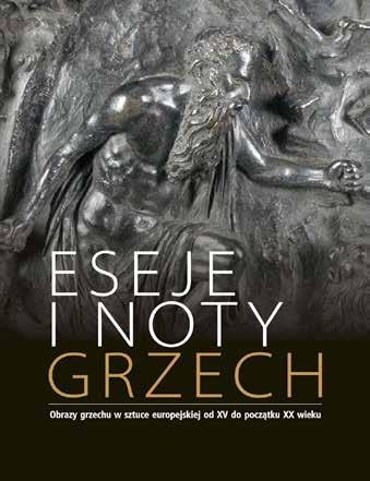 ESEJE I NOTY, GRZECH. OBRAZY GRZECHU W SZTUCE EUROPEJSKIEJ OD XV DO POCZ. XX WIEKU katalog wystawy, 2016 Dr Beata Purc-Stępniak (red.) cena: 188,00 zł Eseje i noty, Grzech.