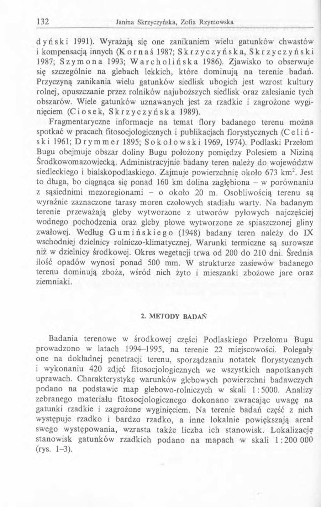 dyński 1991). Wyrażają się one zanikaniem wielu gatunków chwastów i kompensacją innych (Kornaś 1987; Skrzyczyńska, Skrzyczyński 1987; Szymona 1993; Warcholińska 1986).