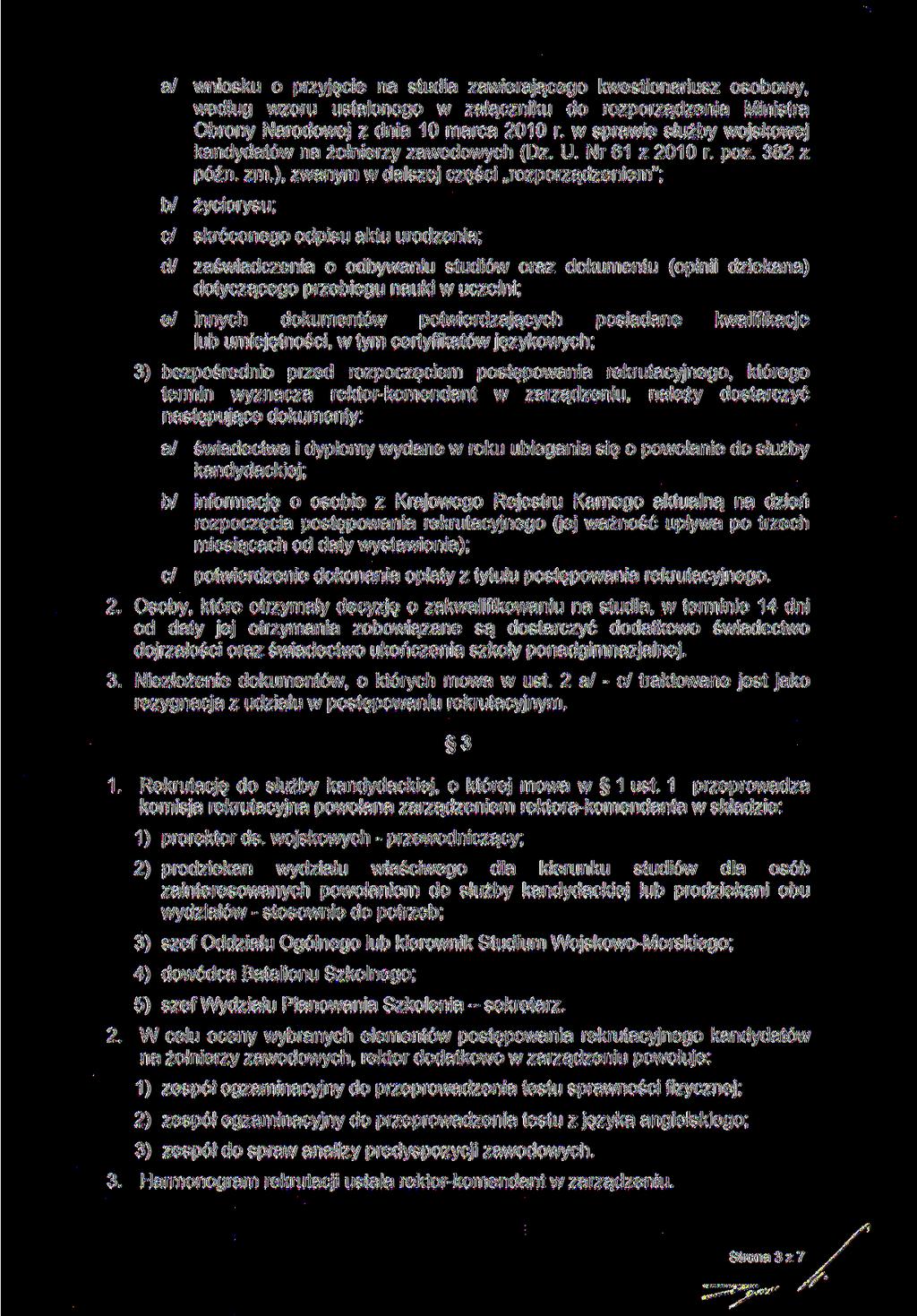 a/ wniosku o przyjęcie na studia zawierającego kwestionariusz osobowy, według wzoru ustalonego w załączniku do rozporządzenia Ministra Obrony Narodowej z dnia marca 20 r.