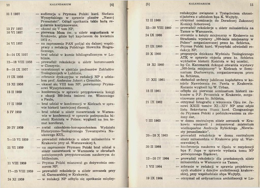 10 KA LEN DA R IU M [4] [5] K A LEN D A R IU M 11 31 I 1957 13 IV 1957 10 VI 1957 14 VI 1957 5 14 IX 1957 12 18 VIII 1958 8 10 IX 1957 17 IX 1958 15 XI 1958 15 II 1959 17 II 1959 5 IV 1959 20 IV 1959