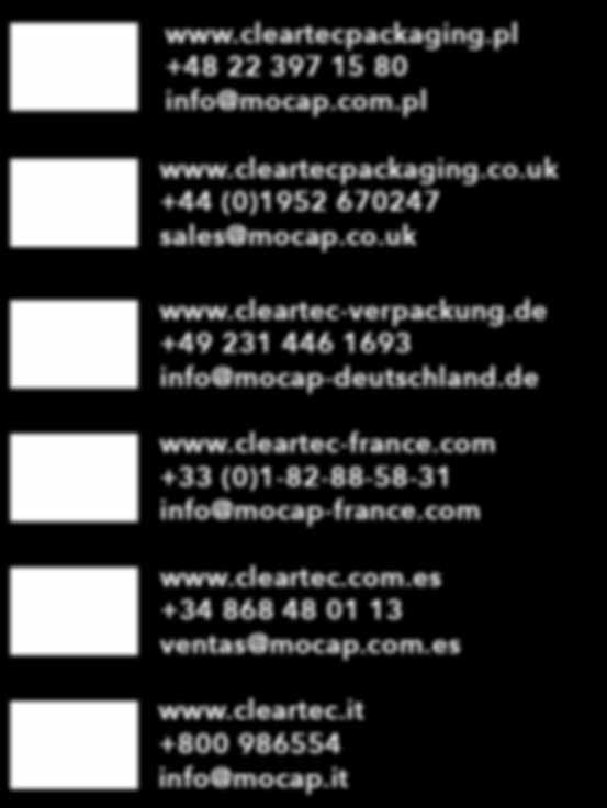 ISO 9001 Registered Quality Management ISO 14001 Registered Environmental Management OHSS 18001 Registered Health & Safety Management www.cleartecpackaging.pl +48 22 397 15 80 info@mocap.com.pl www.