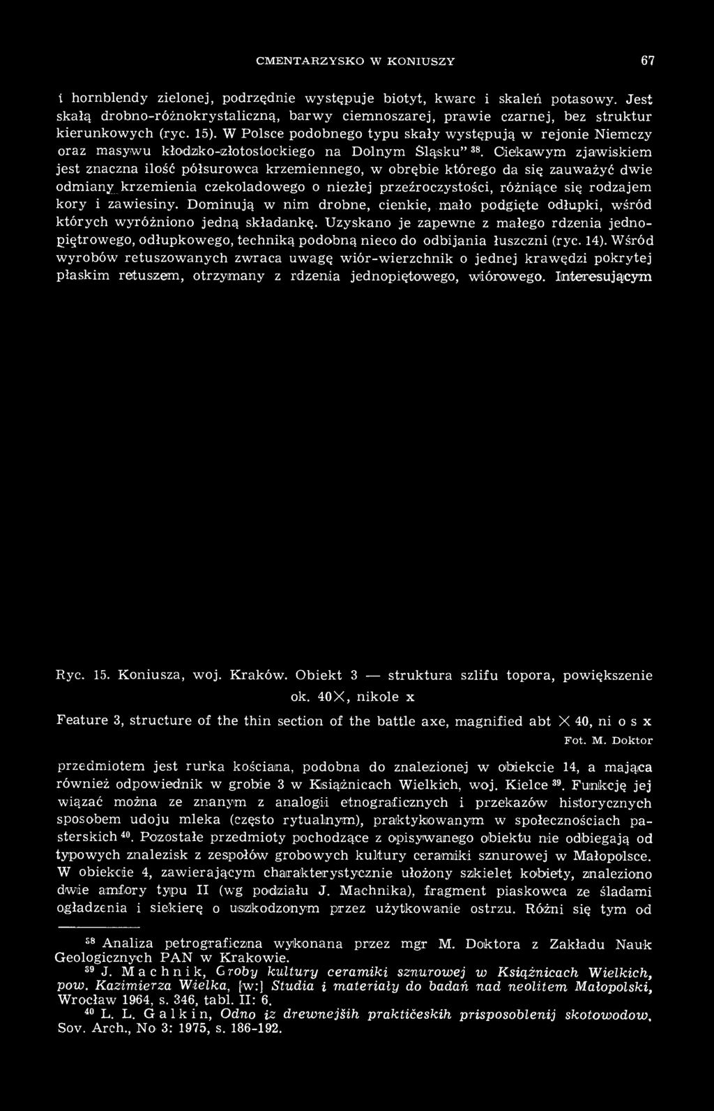 W Polsce podobnego typu skały występują w rejonie Niemczy oraz masywu kłodzko-złotostockiego na Dolnym Śląsku" 38.