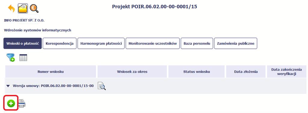 Rejestracja wniosku o płatność Wniosek o płatność jest składany w kontekście danej wersji umowy/aneksu, dlatego należy szczególnie zwrócić uwagę, aby tworzony wniosek był przyporządkowany do