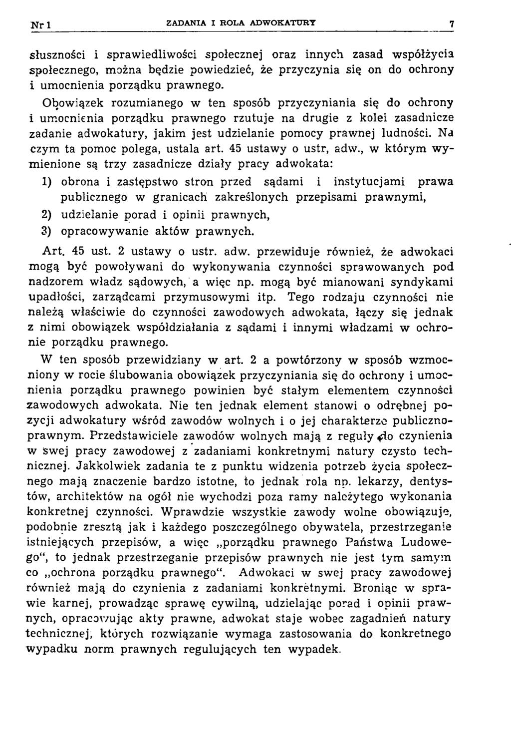 N r 1 ZADANIA I ROLA ADW OKATURY 7 słuszności i sprawiedliwości społecznej oraz innych zasad współżycia społecznego, można będzie powiedzieć, że przyczynia się on do ochrony i umocnienia porządku