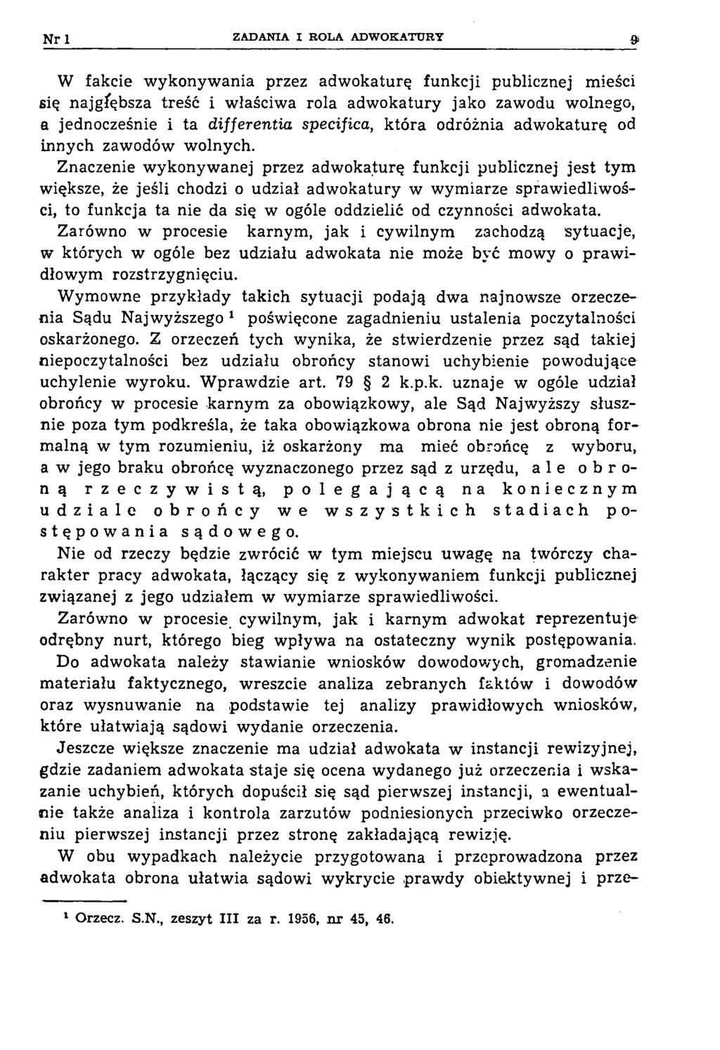 Nr 1 ZADANIA I ROLA ADW OKATURY W fakcie wykonywania przez adwokaturę funkcji publicznej mieści się najgłębsza treść i właściwa rola adwokatury jako zawodu wolnego, a jednocześnie i ta differentia