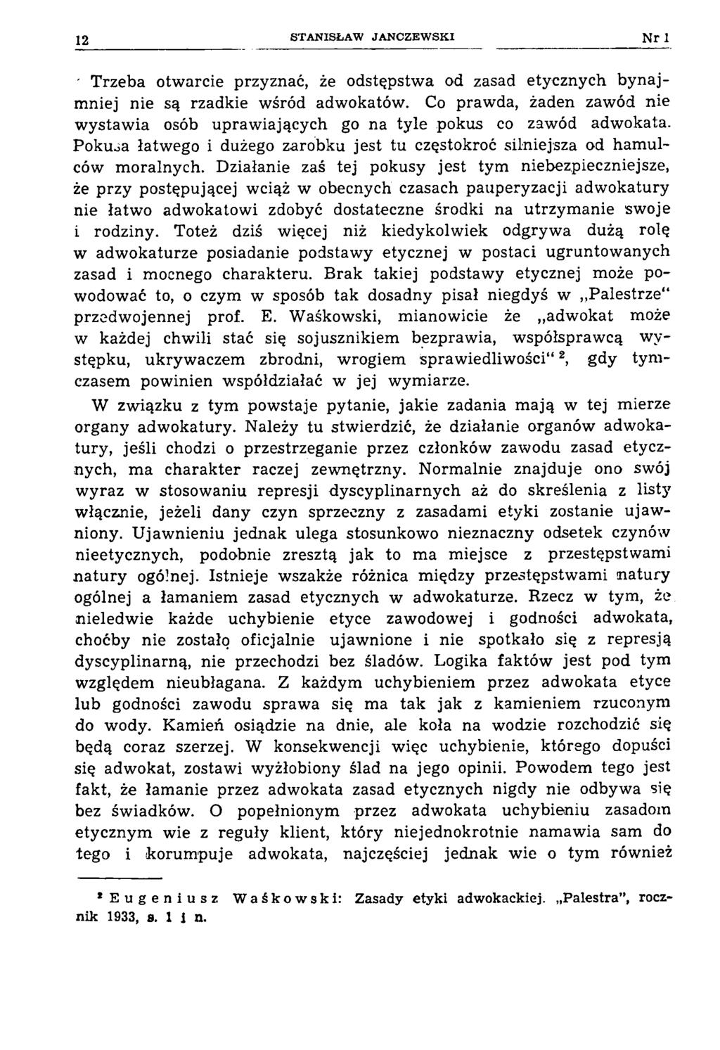 12 STANISŁAW JAN CZEW SK I Nr 1 ' Trzeba otwarcie przyznać, że odstępstwa od zasad etycznych bynajmniej nie są rzadkie wśród adwokatów.