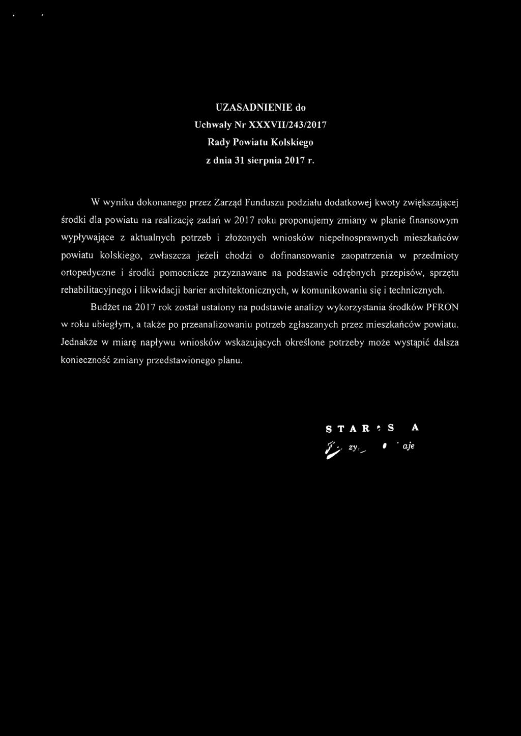 potrzeb i złożonych wniosków niepełnosprawnych mieszkańców powiatu kolskiego, zwłaszcza jeżeli chodzi o dofinansowanie zaopatrzenia w przedmioty ortopedyczne i środki pomocnicze przyznawane na