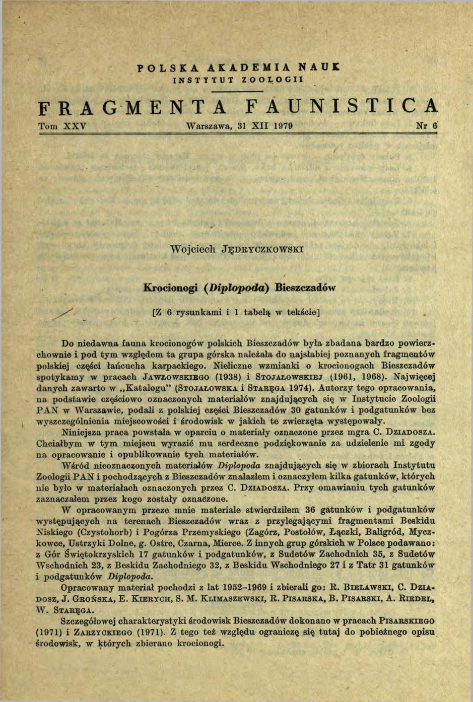 FRAGMENT A POLSKA AKADEMIA NAUK INSTYTUT ZOOLOGII FAUNISTICA Tom X X V Warszawa, 31 X II 1979 Nr 6 Wojciech J ę d r y c z k o w s k i Krocionogi <[D iplopoda) Bieszczadów [Z 6 rysunkami i 1 tabelą w