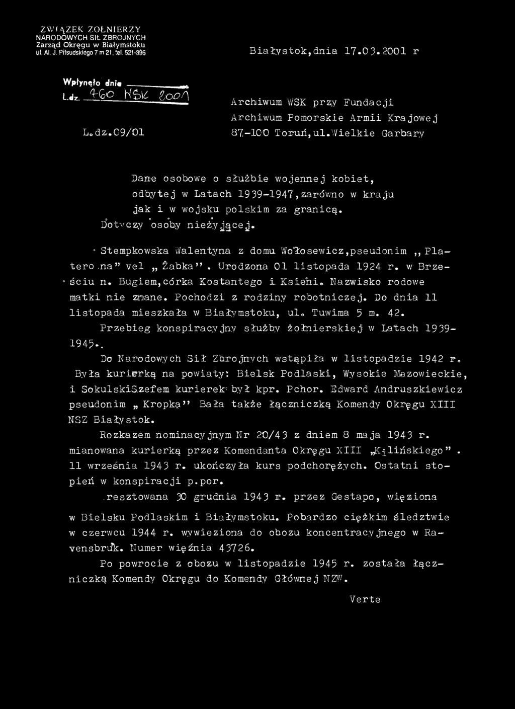 W ielkie Garbary Dane osobowe o służbie wojennej kobiet, odbytej w Latach 1939-1947,zarówno w kraju jak i w wojsku polskim za granicą. O *.. * O Dotyczy osoby n ieży jącej.