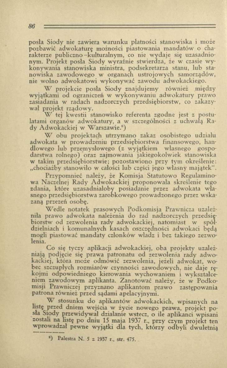 posła Siody nie zawiera w arunku płatności stanow iska i może pozbaw ić adw okaturę możności piastow ania m andatów o charakterze publiczno --kulturalnym, co nie w yd aje się uzasadnionym.