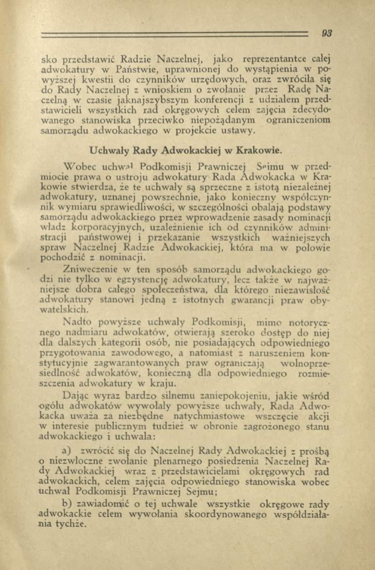 sko przedstaw ić Radzie Naczelnej, jako reprezentantce całej adw okatury w Państw ie, upraw nionej do w ystąpienia w powyższej kwestii do czynników urzędow ych, oraz zwróciła się do R ad y Naczelnej