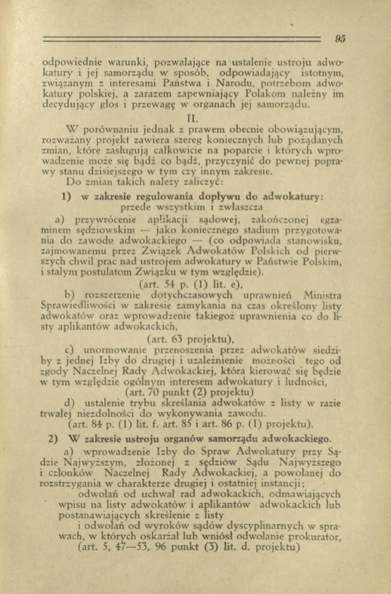 odpowiednie warunki, pozwalające na ustalenie ustroju adwokatury i jej samorządu w sposób, odpowiadający istotnym, związanym z interesami Państwa i Narodu, potrzebom adwokatury polskiej, a zarazem
