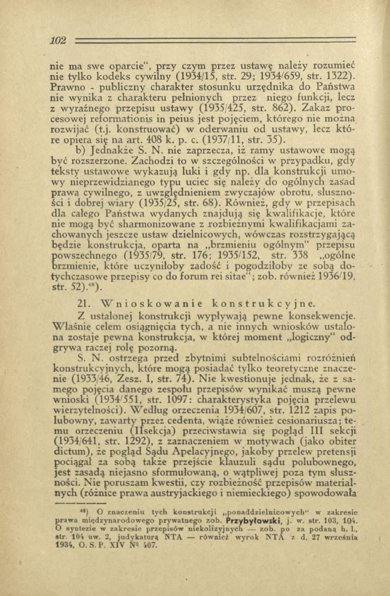 nie ma swe oparcie, przy czym przez ustawę należy rozumieć nie tylko kodeks cywilny (1934/15, str. 29; 1934/659, str. 1322).