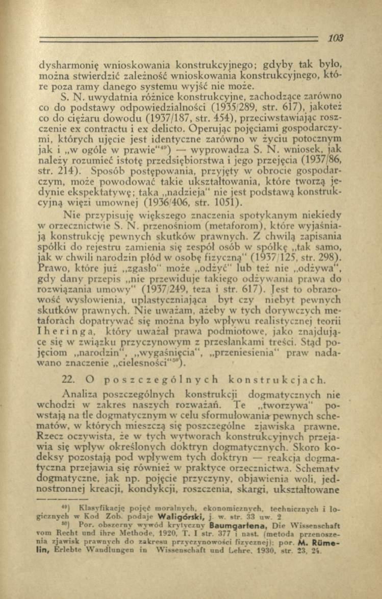 dysharm onię w nioskow ania konstrukcyjnego; gdyby tak było, m ożna stw ierdzić zależność w nioskow ania konstrukcyjnego, k tó re poza ram y danego system u wyjść nie może. S. N.