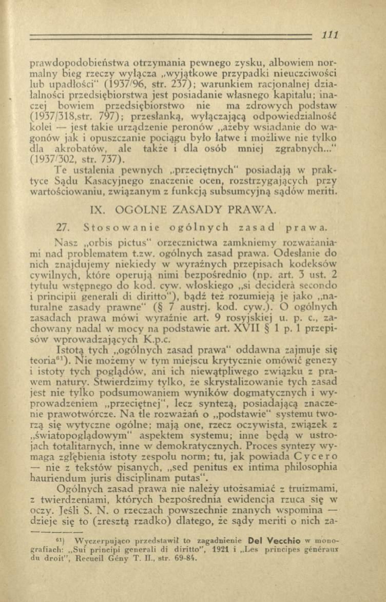 praw dopodobieństw a otrzym ania pew nego zysku, albowiem n o r malny bieg rzeczy wyłącza w yjątkow e przypadki nieuczciwości lub upadłości (1937/96, str.