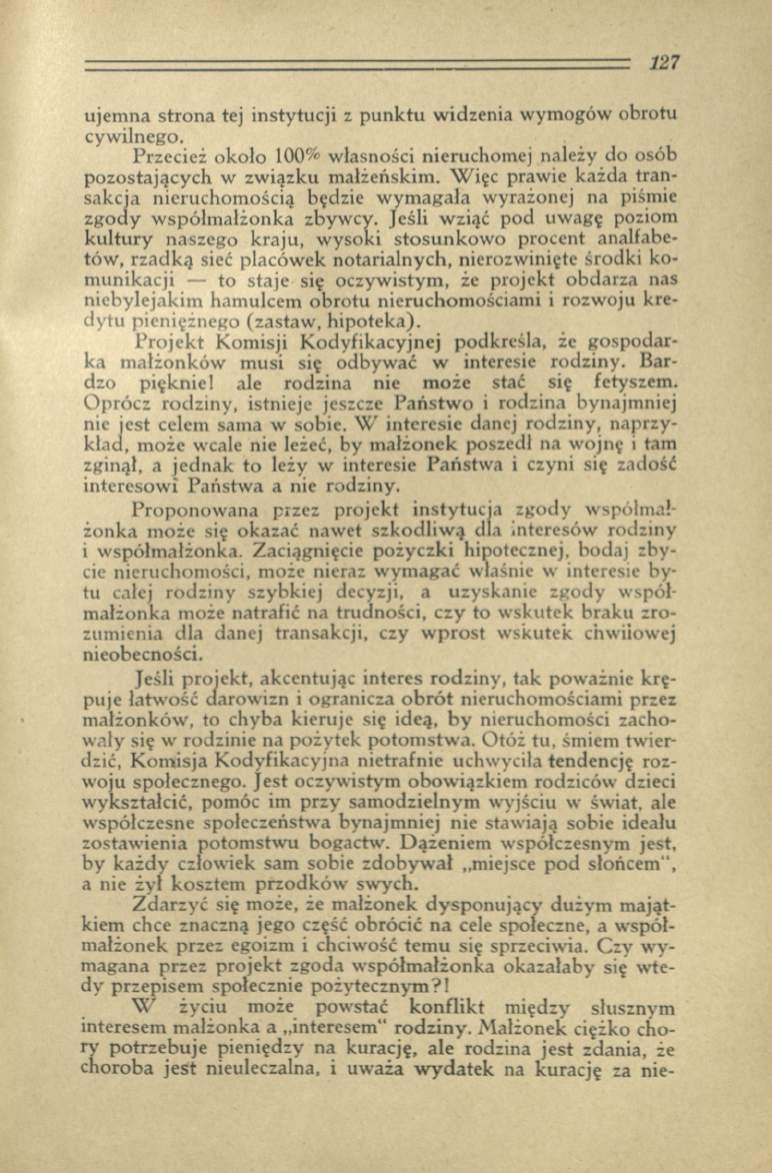 ujem na strona tej instytucji z punktu widzenia wymogów obrotu cyw ilnego. Przecież około 100% własności nieruchomej należy do osób pozostających w zw iązku m ałżeńskim.