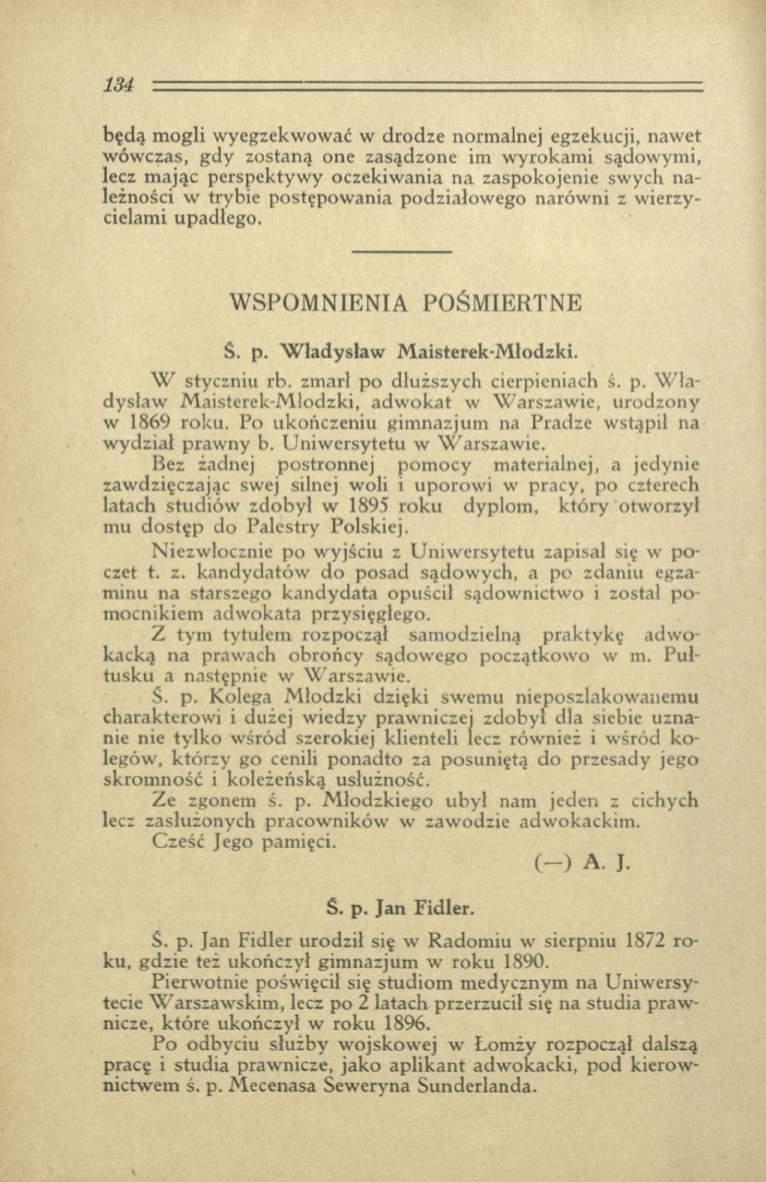 będą m ogli wyegzekwować w drodze norm alnej egzekucji, nawet wówczas, gdy zostaną one zasądzone im w yrokam i sądowymi, lecz m ając perspektyw y oczekiw ania na zaspokojenie swych należności w