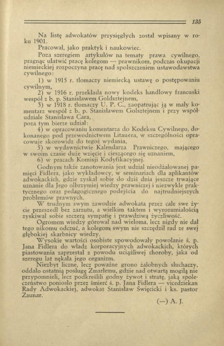 N a listę ad w o k ató w przysięgłych został w pisany w ro ku 1901. Pracow ał, jako praktyk i naukow iec.