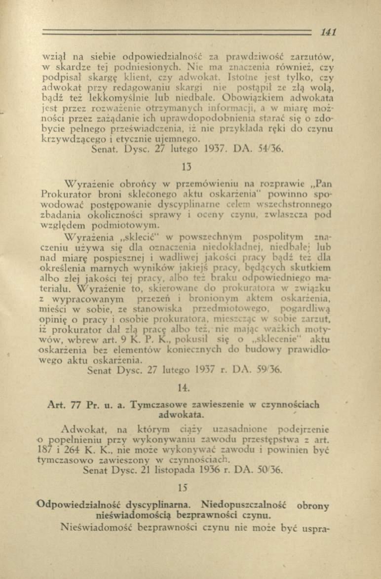 wziął na siebie odpowiedzialność za prawdziwość zarzutów, w skardze tej podniesionych. Nie ma znaczenia również, czy podpisał skargę klient, czy adw okat.