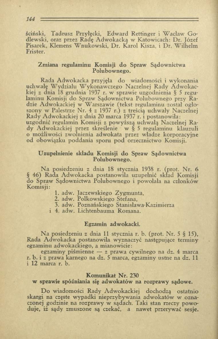 ściński, Tadeusz Przyłęcki, E dw ard Rettinger i W acław G o dlew ski, oraz przez Radę A dw okacką w Katow icach: D r. Józef Pisarek, Klemens W nukow ski, D r. K arol Kiszą, i Dr. W ilhelm Frister.