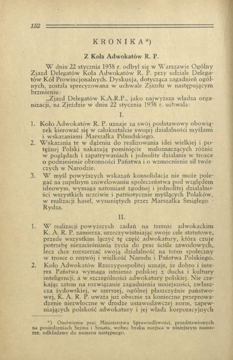 KRONIKA*) Z K oła A dw okatów R. P. W dniu 22 stycznia 1938 r. odbył się w W arszaw ie O gólny Z jazd Delegatów Koła A dw okatów R. P. przy udziale D elegatów K ół Prowincjonalnych.