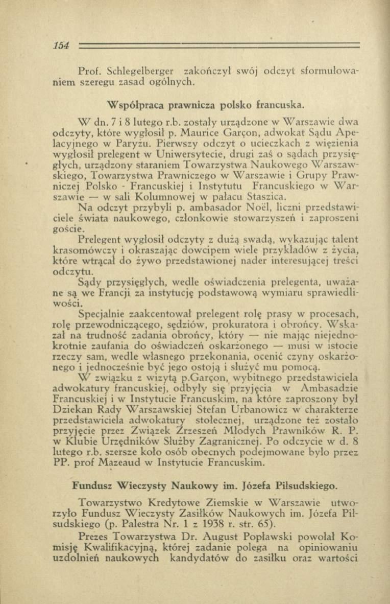 P rof. Schlegelberger zakończył sw ój odczyt sform ułow a niem szeregu zasad ogólnych. W sp ó łp raca praw nicza p olsko francuska. W dn. 7 i 8 lutego r.b. zostały urządzone w W arszaw ie dw a odczyty, które w ygłosił p.