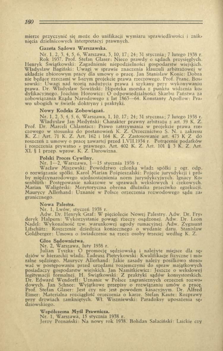 m ierze przyczynić się m oże d o unifikacji w ym iaru spraw iedliw ości i znik» nięcia dzielnicow ych interprctacyj praw nych. G azeta Sadow a W arszaw ska. N r. 1.