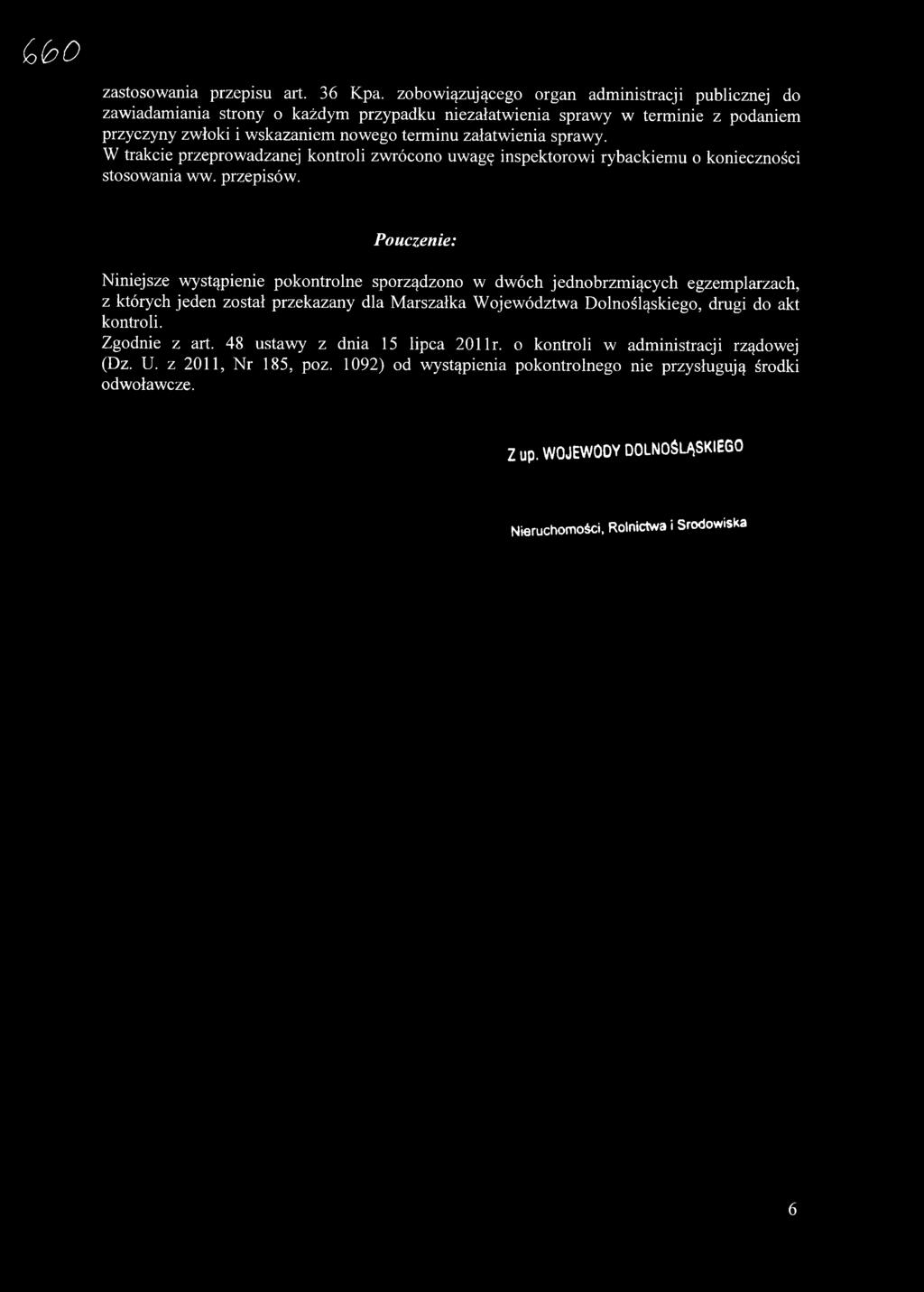 W trakcie przeprowadzanej kontroli zwrócono uwagę inspektorowi rybackiemu o konieczności stosowania ww. przepisów.