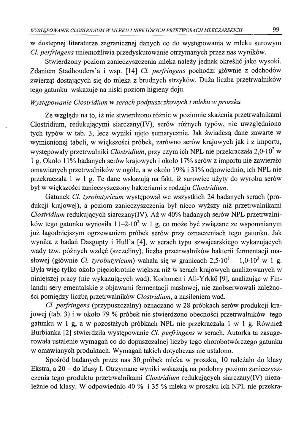 WYSTĘPOWANIE CLOSTRIDIUM W MLEKU I NIEKTÓRYCH PRZETWORACH MLECZARSKICH 99 w dostępnej literaturze zagranicznej danych co do występowania w mleku surowym Cl.