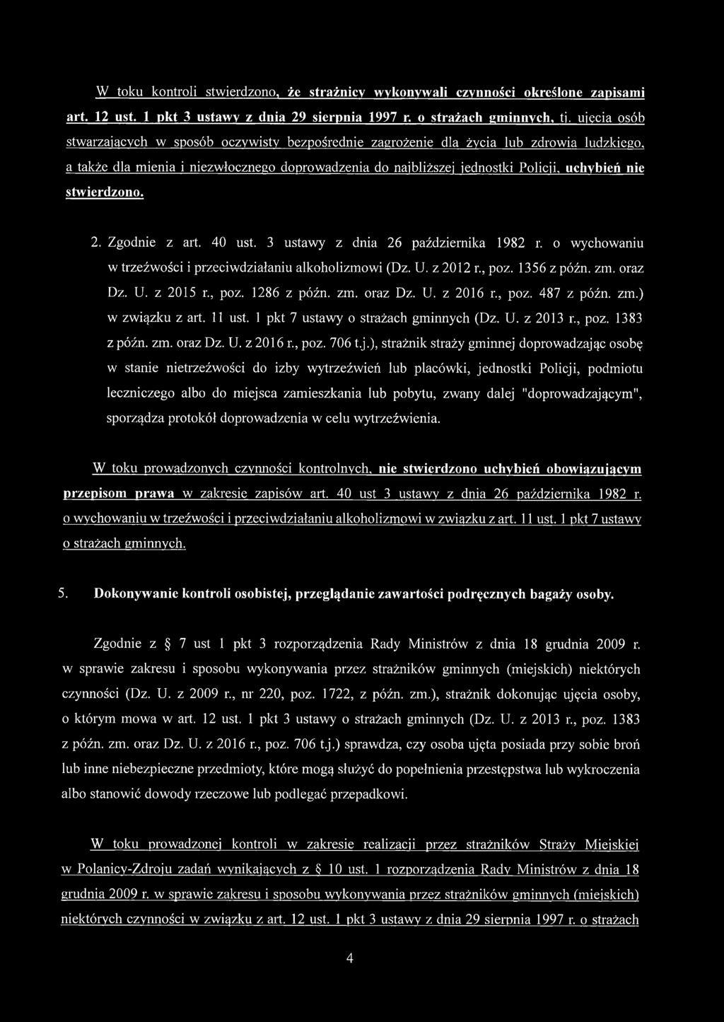 stwierdzono. 2. Zgodnie z art. 40 ust. 3 ustawy z dnia 26 października 1982 r. o wychowaniu w trzeźwości i przeciwdziałaniu alkoholizmowi (Dz. U. z 2012 r., poz. 1356 z późn. zm. oraz Dz. U. z 2015 r.