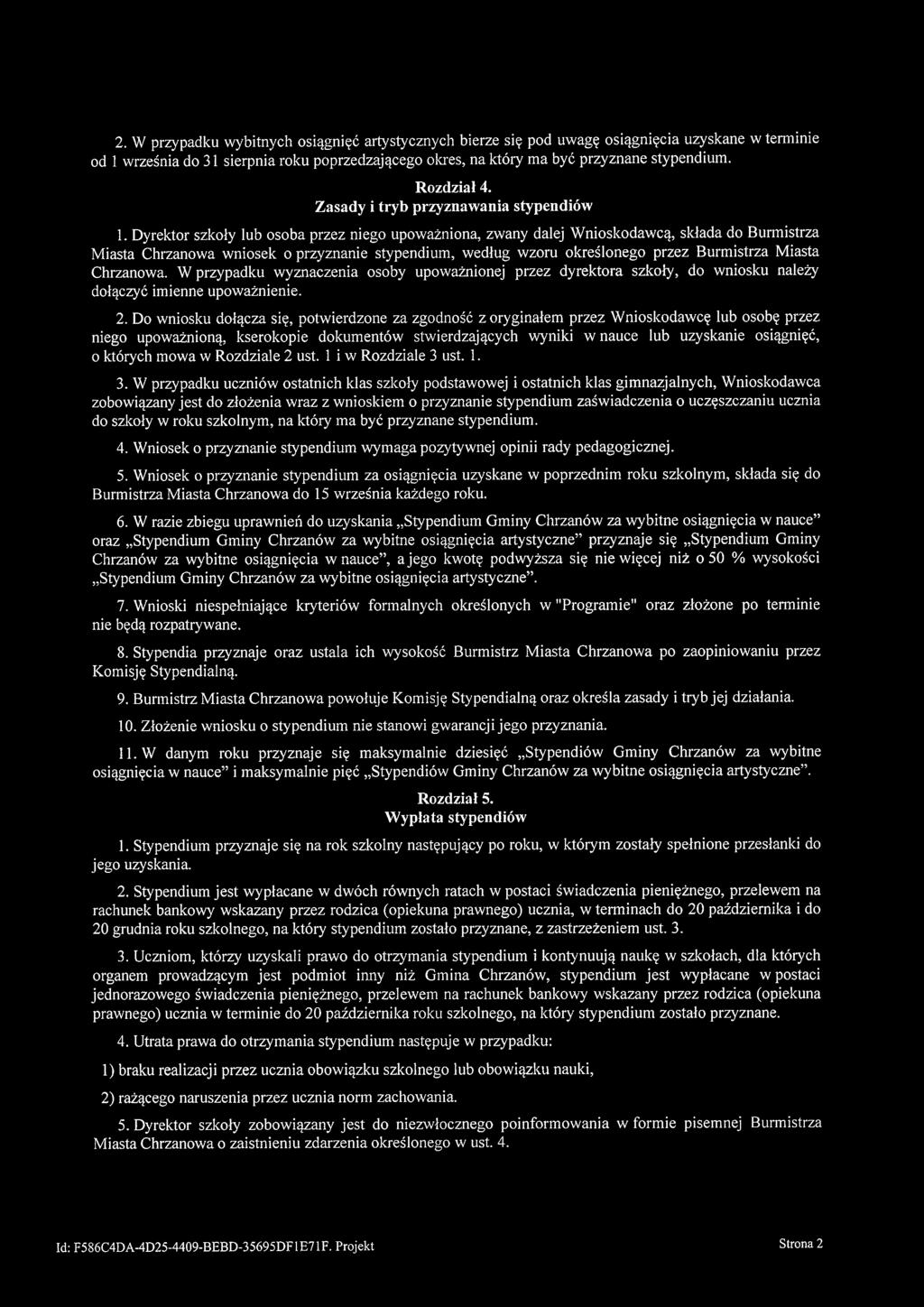 Dyrektor szkoły lub osoba przez niego upoważniona, zwany dalej Wnioskodawcą, składa do Burmistrza Miasta Chrzanowa wniosek o przyznanie stypendium, według wzoru określonego przez Burmistrza Miasta