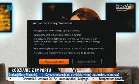 2 Informację, z której wersji oprogramowania Odbiornika aktualnie korzystamy, uzyskamy w: Menu > Konfiguracja dekodera > Informacje systemowe > Oprogramowanie W przypadku pojawienia się komunikatu