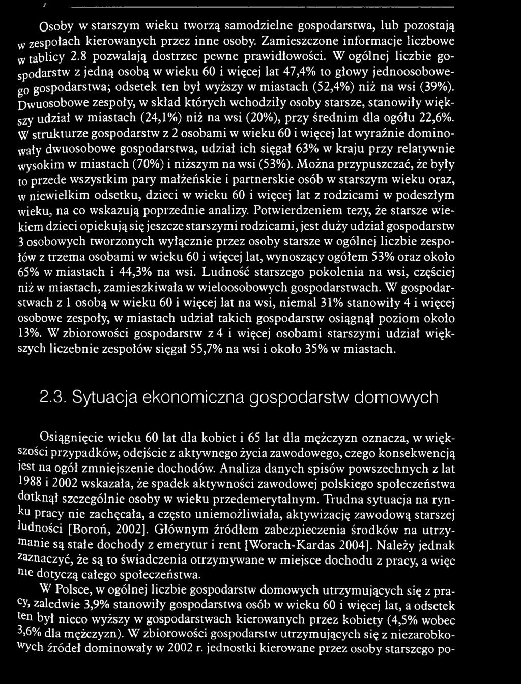 W stru k tu rze gospodarstw z 2 osobam i w w ieku 60 i więcej lat w yraźnie d o m in o wały dw uosobow e gospodarstw a, udział ich sięgał 63% w k raju przy relatyw nie wysokim w m iastach (70%) i