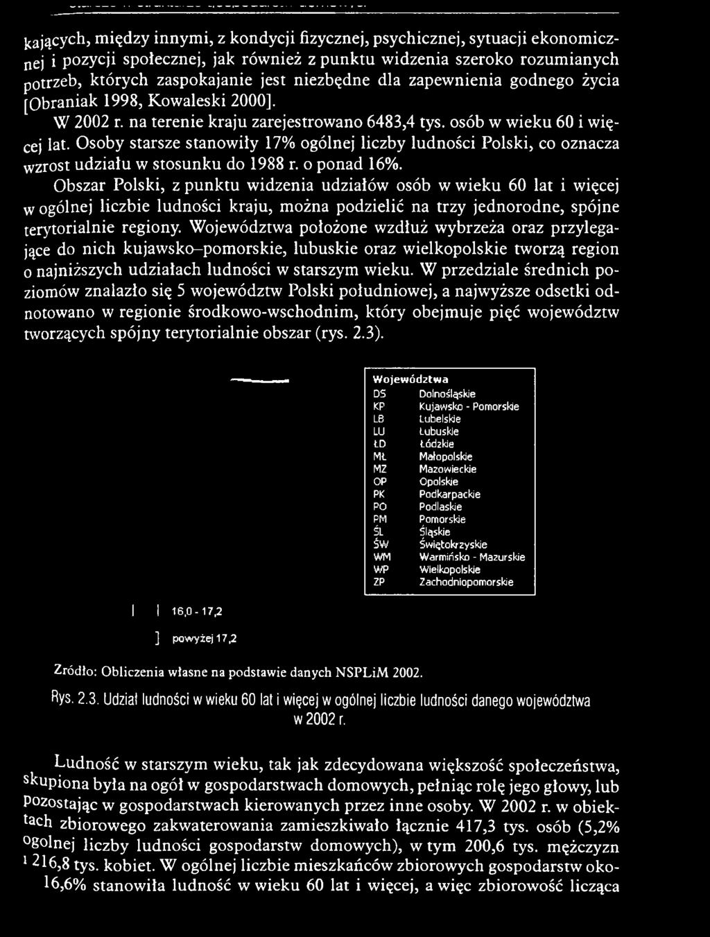 W ojew ództw a położone w zd łu ż w ybrzeża oraz przylegające do n ich kujaw sk o -p o m o rsk ie, lubuskie oraz w ielkopolskie tw orzą region o najniższych udziałach ludności w starszym w ieku.
