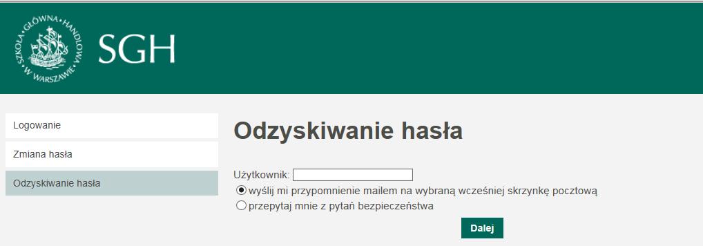 W polu UŻYTKOWNIK należy wpisać login SGH, a następnie wybrać jedną z dwóch dostępnych opcji: W przypadku gdy nie pamiętamy hasła i opcja odzyskiwania hasła nie