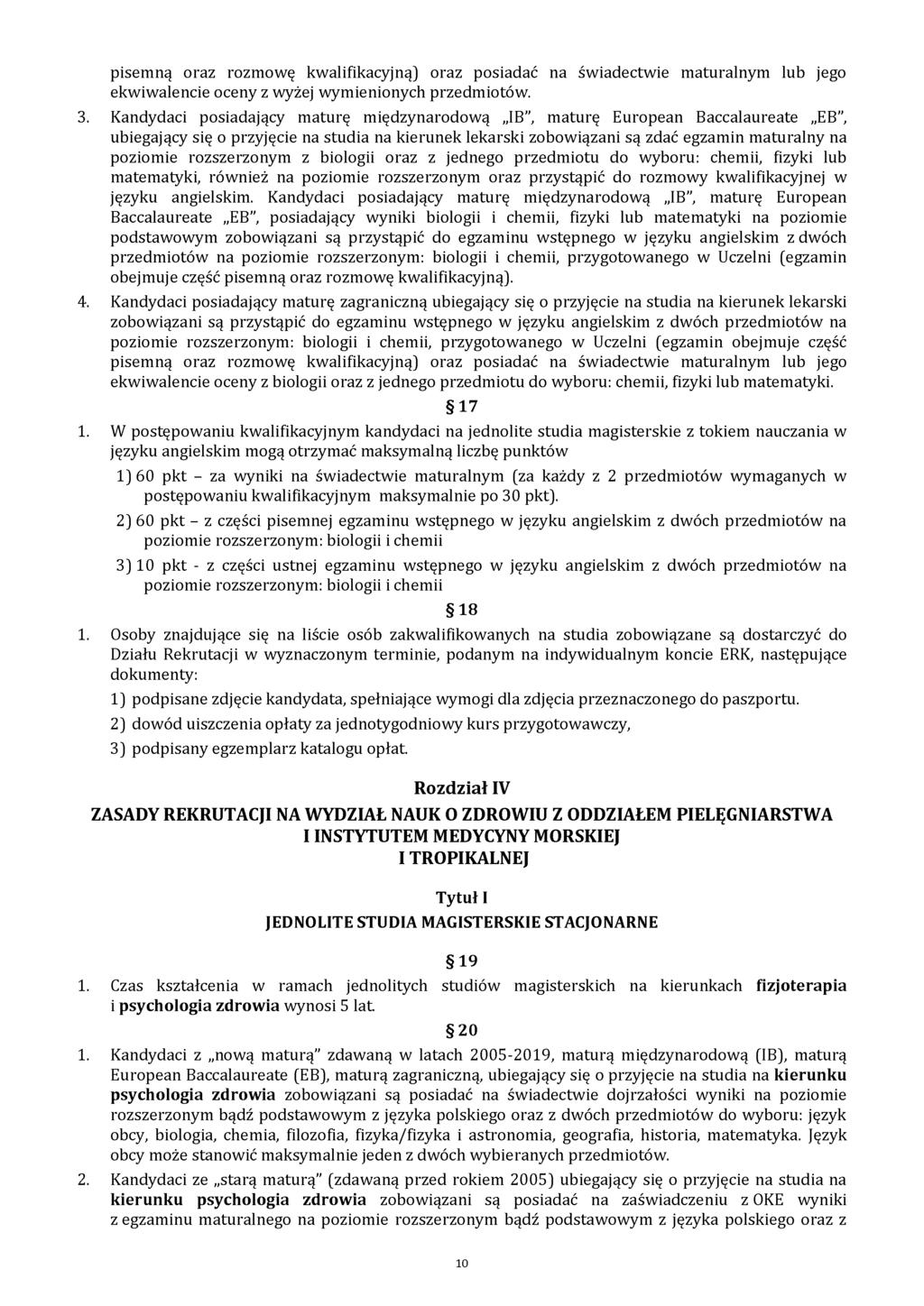 pisemną oraz rozmowę kwalifikacyjną) oraz posiadać na świadectwie maturalnym lub jego ekwiwalencie oceny z wyżej wymienionych przedmiotów. 3.