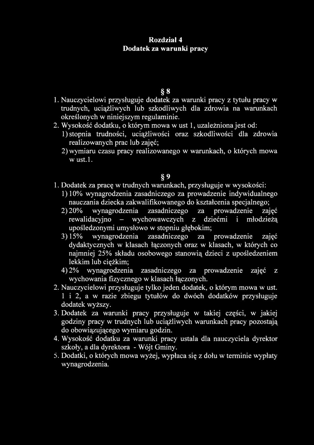 Wysokość dodatku, o którym mowa w ust 1, uzależniona jest od: 1) stopnia trudności, uciążliwości oraz szkodliwości dla zdrowia realizowanych prac lub zajęć; 2) wymiaru czasu pracy realizowanego w