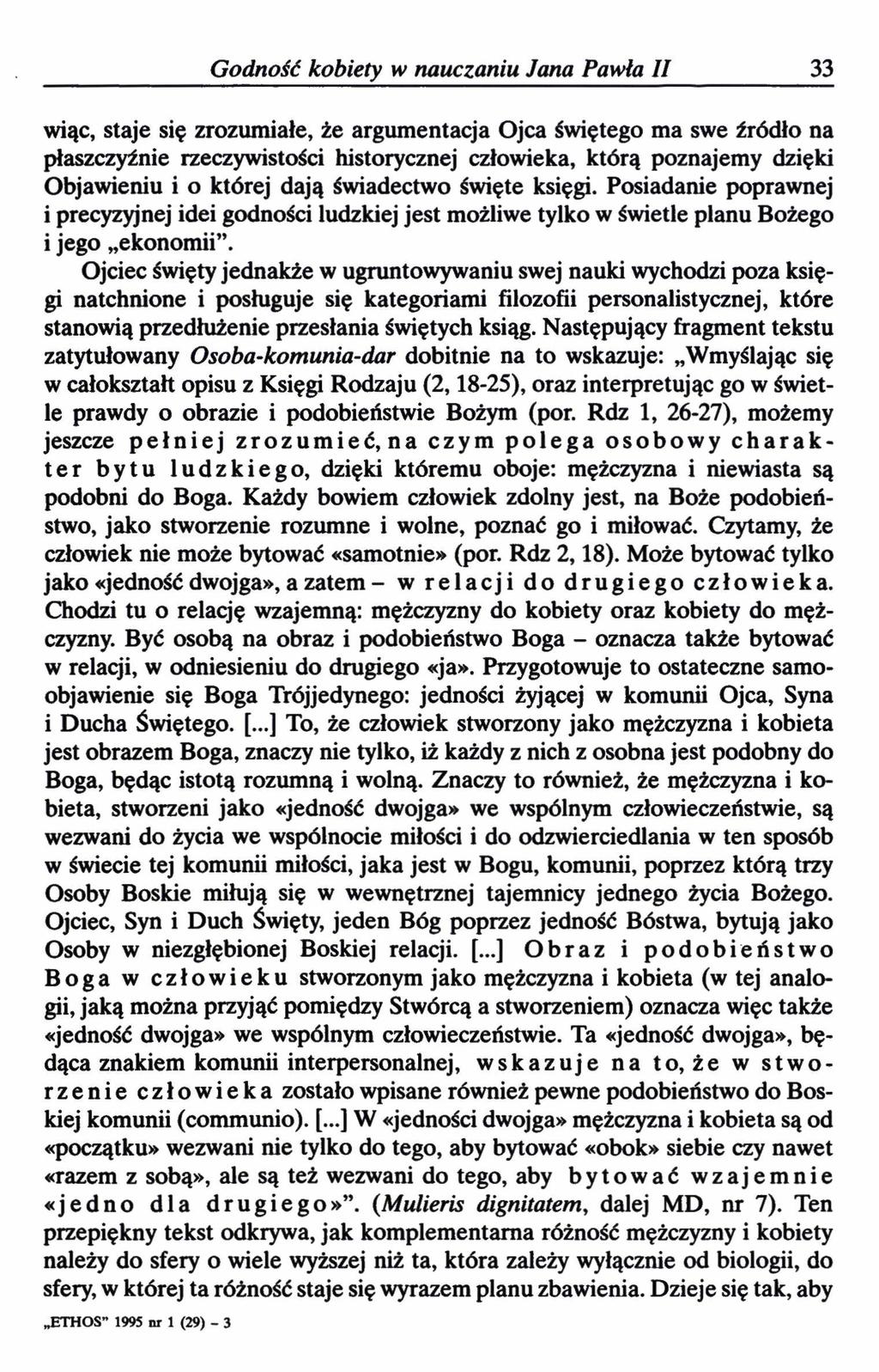 Godność kobiety w nauczaniu Jana Pawła II 33 wiąc, staje się zrozumiałe, że argumentacja Ojca świętego ma swe źródło na płaszczyźnie rzeczywistości historycznej człowieka, którą poznajemy dzięki
