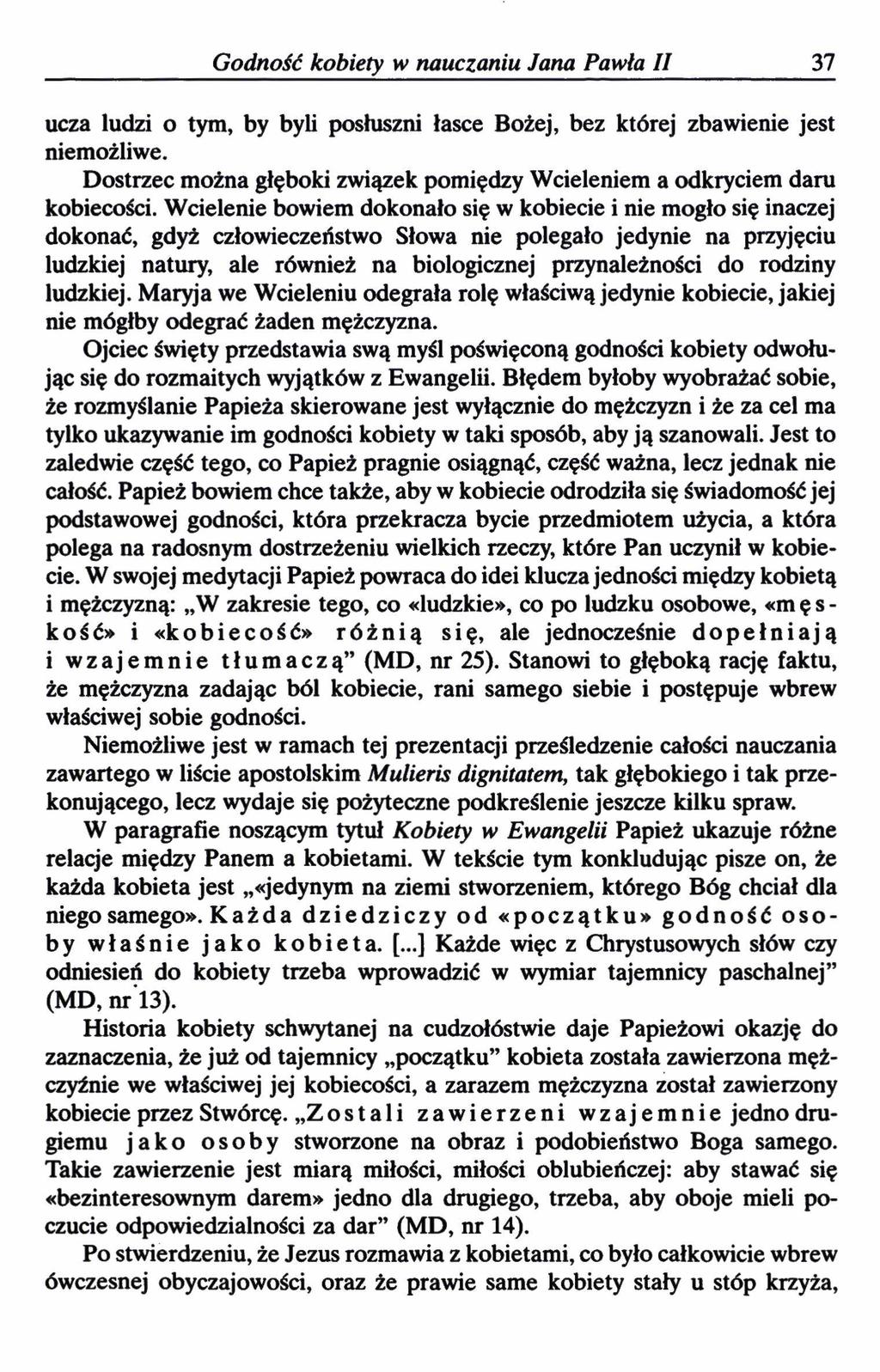 Godność kobiety w nauczaniu Jana Pawła II 37 ucza ludzi o tym, by byli posłuszni łasce Bożej, bez której zbawienie jest niemożliwe.