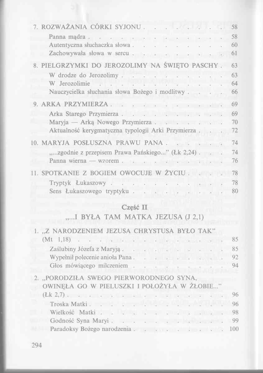 7. ROZWAŻANIA CÓRKI SYJONU... 58 Panna m ąd ra... 58 Autentyczna słuchaczka słowa... 60 Zachowywała słowa w sercu... 61 8. PIELGRZYMKI DO JEROZOLIMY NA ŚWIĘTO PASCHY 63 W drodze do Jerozolimy.