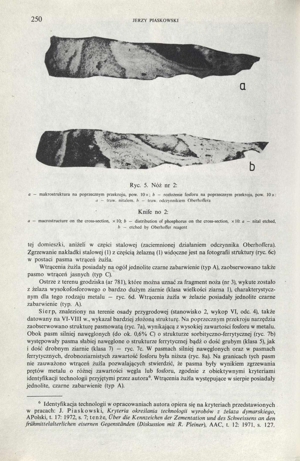 250 JERZY PIASKOWSKI Ryc. 5. Nóż nr 2: a makrostruktura na poprzecznym przekroju, pow. 10x; b rozłożenie fosforu na poprzecznym przekroju, pow. 10 x: ci traw. nitalem. b traw.