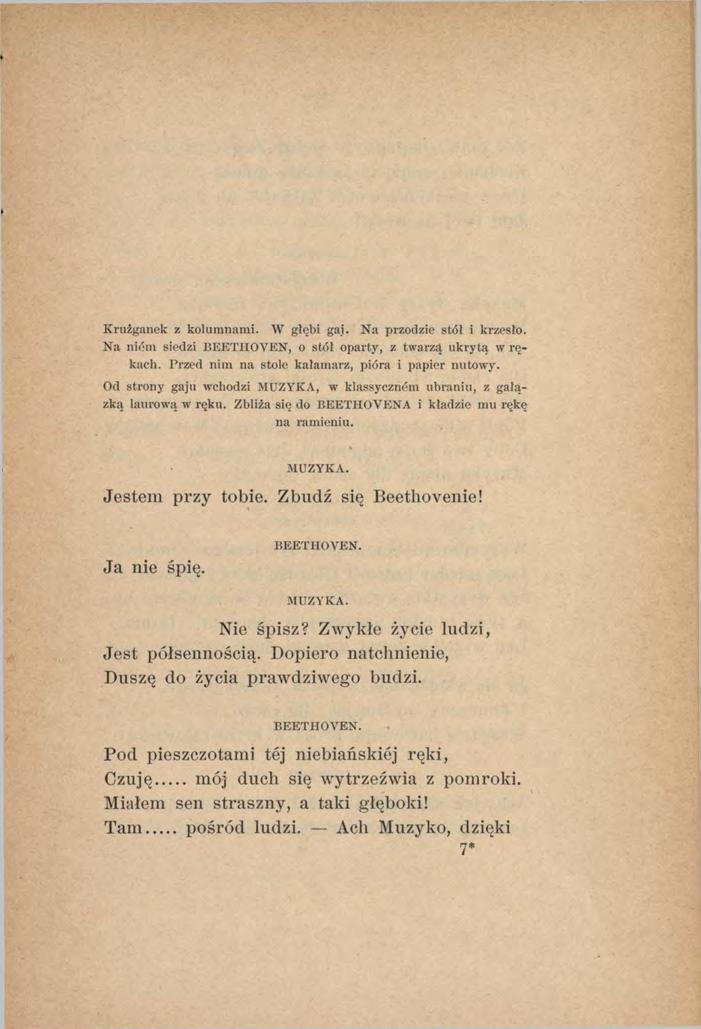 K rużganek z k olum nam i. W głęb i gai. N a przodzie stół i krzesło. N a nióm siedzi BEETHOVEN, o stół oparty, z twarzą ukrytą w rękach. Przed nim na stole kałam arz, pióra i papier n u tow y.