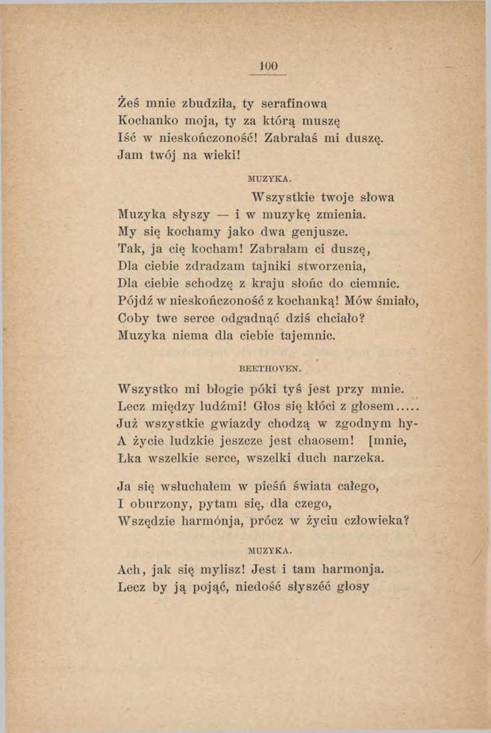 JüO Żeś mnie zbudziła, ty serafinowa Kochanko moja, ty za którą muszę Iść w nieskończoność! Zabrałaś mi duszę. Jam twój na wieki! MUZYKA. W szystkie twoje słowa Muzyka słyszy i w m uzykę zmienia.