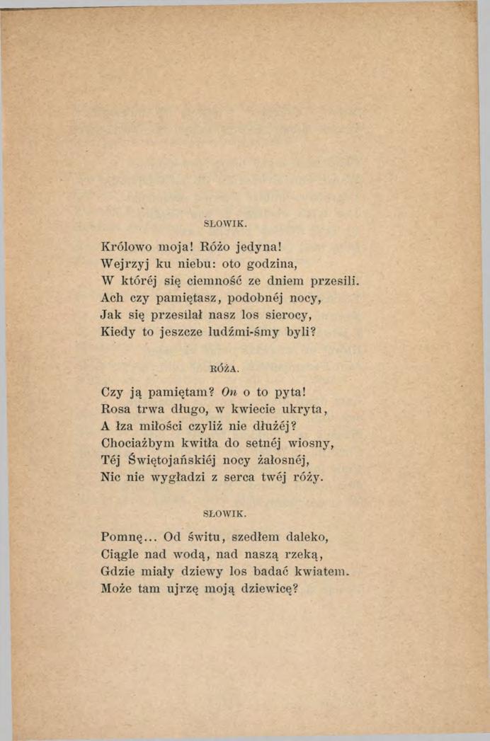 SŁOW IK. Królowo moja! Różo jedyna! Wejrzyj ku niebu: oto godzina, W której się ciemność ze dniem przesili.