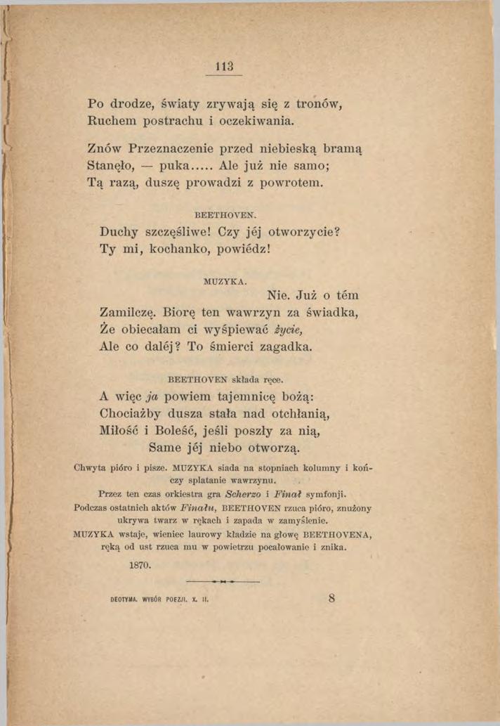 118 Po drodze, światy zrywają się z tronów, Ruchem postrachu i oczekiwania. Znów Przeznaczenie przed niebieską bramą Stanęło, puka Ale już nie samo; Tą razą, duszę prowadzi z powrotem. BEETHOVEN.