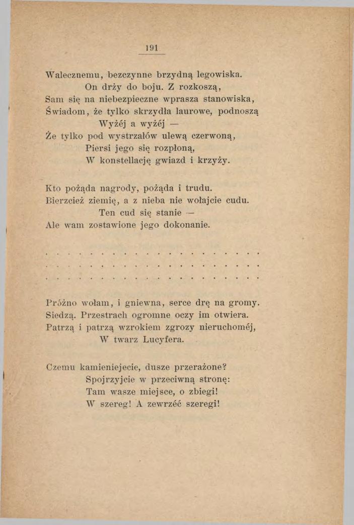 191 Walecznemu, bezczynne brzydną legowiska. On drży do boju.